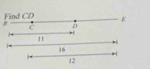 Find CD
E
B
C D
11
-
16
-
12