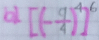 b1 [(- 9/4 )^4]^6