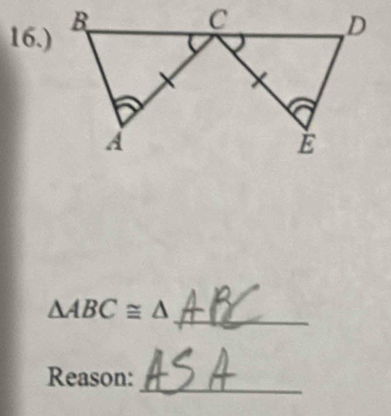 16.)
△ ABC≌ △
_ 
_ 
Reason: