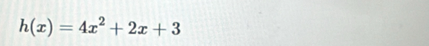 h(x)=4x^2+2x+3