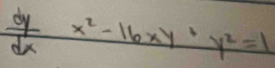  dy/dx x^2-16xy· y^2=1