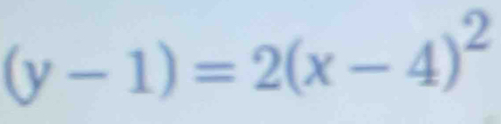 (y-1)=2(x-4)^2