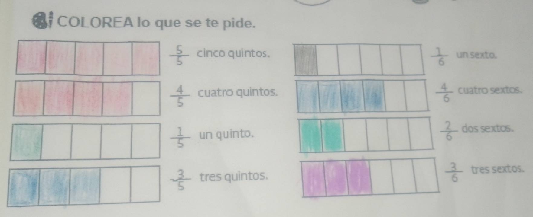 COLOREA lo que se te pide.
 1/6 
cinco quintos.un sexto.
 4/6 
cuatro quintos. cuatro sextos.
un quinto.
 2/6  dos sextos.
 3/6 
tres quintos. tres sextos.