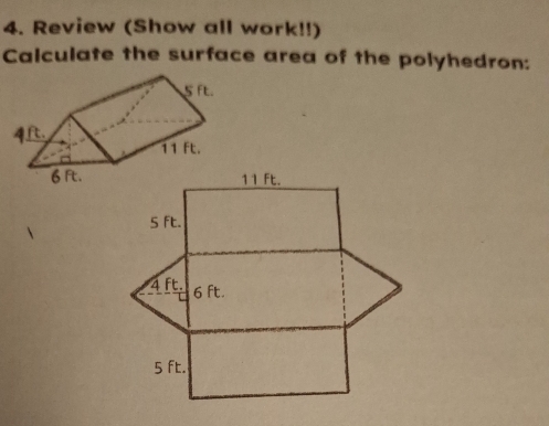 Review (Show all work!!) 
Calculate the surface area of the polyhedron: