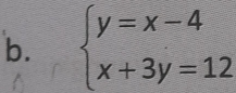 beginarrayl y=x-4 x+3y=12endarray.