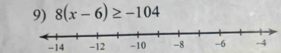 8(x-6)≥ -104
-14