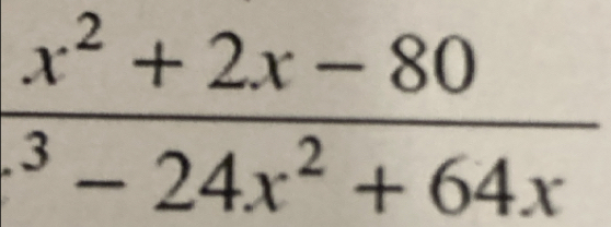  (x^2+2x-80)/x^3-24x^2+64x 