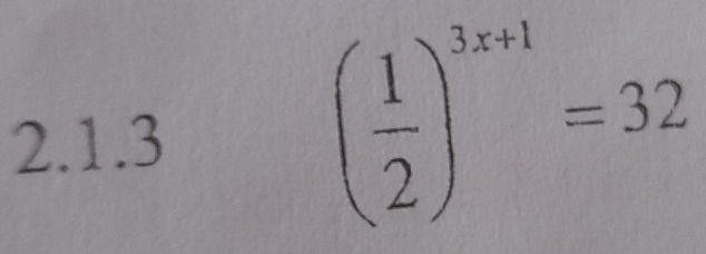 ( 1/2 )^3x+1=32