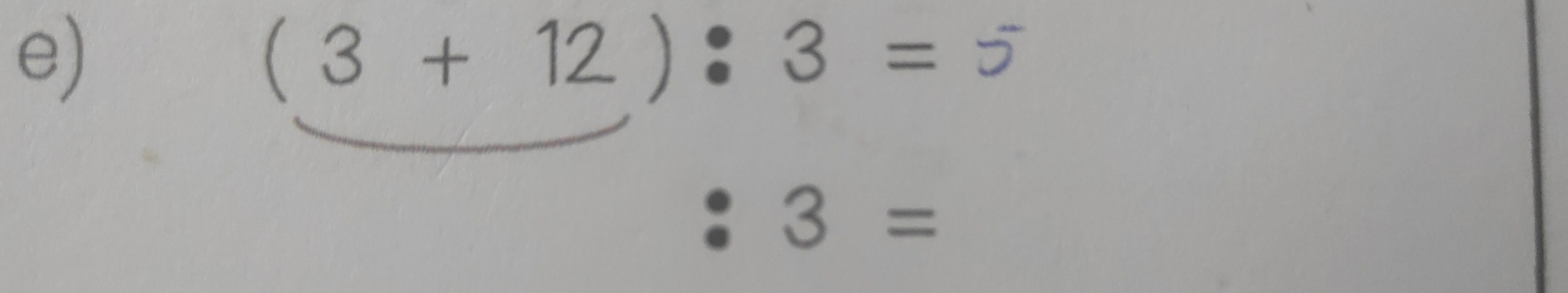 ( 3 + 12 )∶ 3 = 5
3=