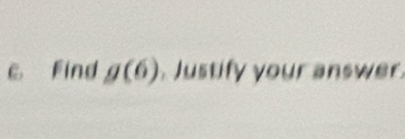 Find g(6). Justify your answer.