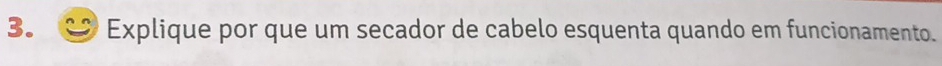 Explique por que um secador de cabelo esquenta quando em funcionamento.