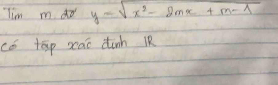 Tim m y=sqrt(x^2-2mx+m-1)
co tāp scao dinh 1R