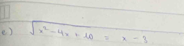 sqrt(x^2-4x+10)=x-3