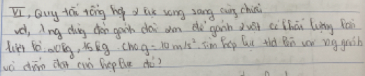 overline _ V1 , Quy tái róng ho d lix song sāng cuing chici 
ud, Ing chig chon gain don am hǎ gain ǒust cè Zhāi luàng Rài 
Li Yo okg, 1okg. cno g=10m/s^2 Jim Peep Qu tld Bei von ng guih 
vè dān cha cuò hep Bue dù?