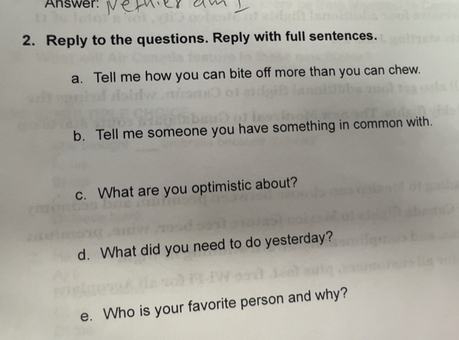Solved: Answer: 2. Reply to the questions. Reply with full sentences. a ...