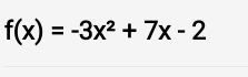 f(x)=-3x^2+7x-2