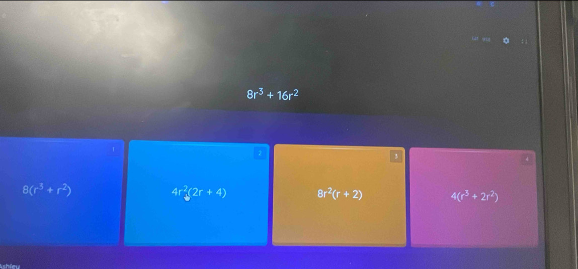 8r^3+16r^2
1
2
3
4
8(r^3+r^2)
4r_+^2(2r+4)
8r^2(r+2)
4(r^3+2r^2)
shleu