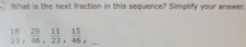 Solved: What is the next fraction in this sequence? Simplify your ...