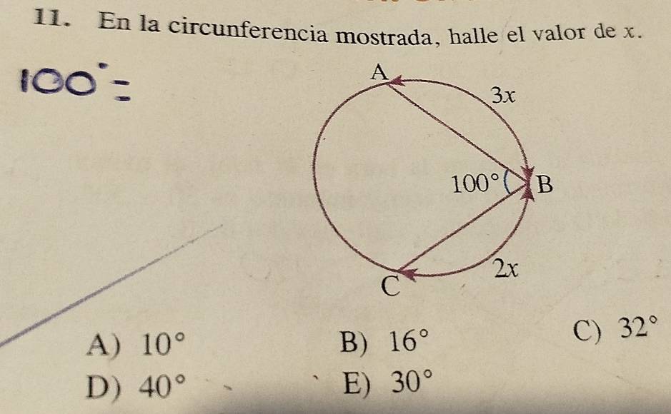 En la circunferencia mostrada, halle el valor de x.
A) 10° B) 16°
C) 32°
D) 40° E) 30°