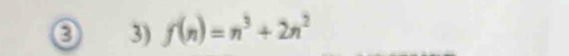 0 3) f(n)=n^3+2n^2