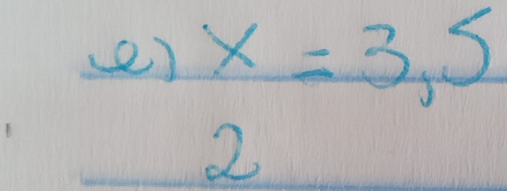 x=3,5
2