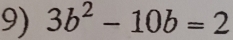 3b^2-10b=2