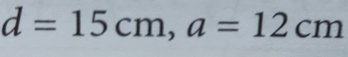 d=15cm, a=12cm