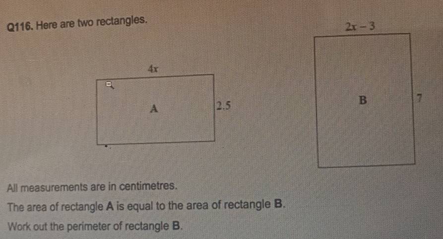 Here are two rectangles.
All measurements are in centimetres.
The area of rectangle A is equal to the area of rectangle B.
Work out the perimeter of rectangle B.