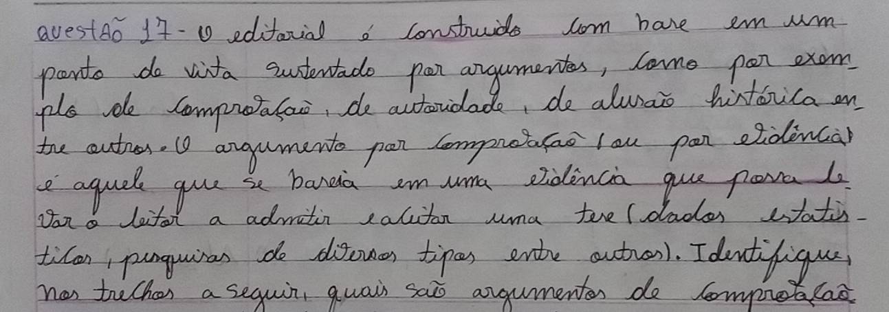 avestAo 17-0 editaial contuids com have em wm 
parts do vita suntentado par angumentes, come pen exam 
ple de compata, de actovidade, de alwas hirtoica on 
the coutres. 10 angumento pen Compretafao lou pan eidenca) 
e aquel guue se baneda am uma eidinca gue parel 
Van a deifot I a admitin calitan uma tere(dados wtatis. 
tilan, punguiran do disoues tipes ente outvarl. I dontifigue 
nos tuches a sequir, quais saio angumentes do Comprekad