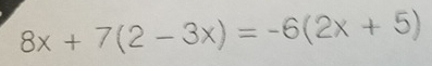 8x+7(2-3x)=-6(2x+5)