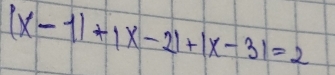 (x-1)+(x-2)+|x-3|=2