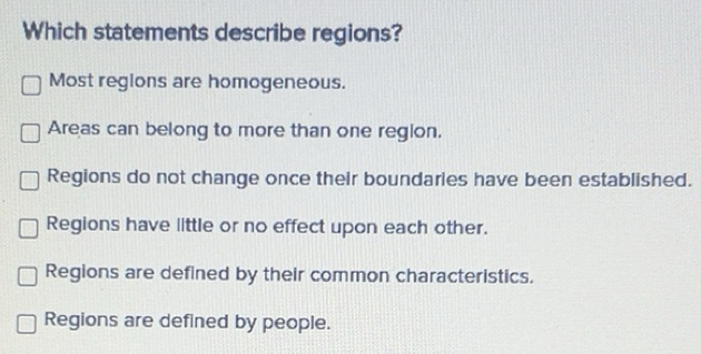 Solved: Which statements describe regions? Most regions are homogeneous ...