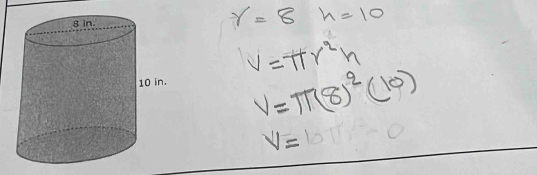 gamma =8 h=10
V=π r^2h
V=π (8)^2(10)
V=10