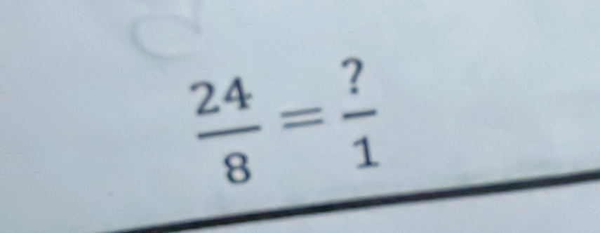  24/8 = ?/1 