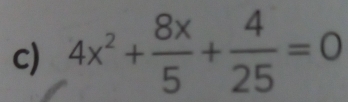 4x^2+ 8x/5 + 4/25 =0