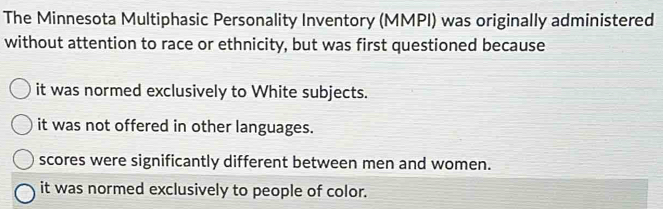 Solved: The Minnesota Multiphasic Personality Inventory (MMPI) was ...