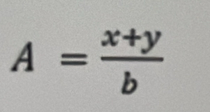 A= (x+y)/b 