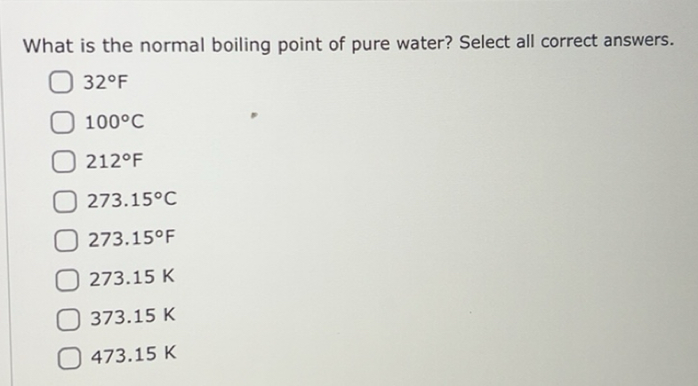 Solved: What is the normal boiling point of pure water? Select all ...
