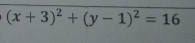 (x+3)^2+(y-1)^2=16