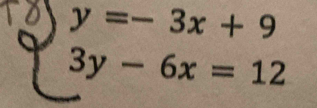 beginarrayr y=-3x+9 3y-6x=12endarray