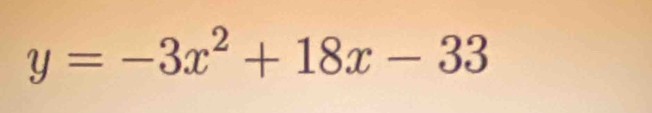 y=-3x^2+18x-33