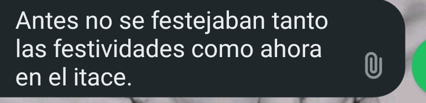 Antes no se festejaban tanto 
las festividades como ahora 
en el itace. 
U