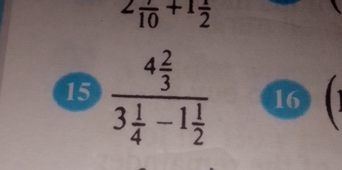 2 7/10 +1 1/2 
15 frac 4 2/3 3 1/4 -1 1/2  16