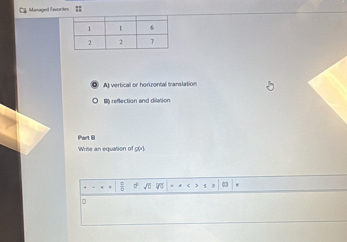 Managed Favontes :: 
. A) vertical or horizontal translation 
B) reflection and dilation 
Part B 
Write an equation of g(x).
+ x  □ /□   □^(□) sqrt(□ ) sqrt[□](□ ) =!= <>≤ ≥slant (□ ) π