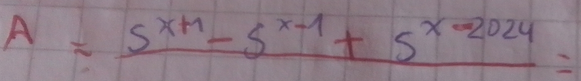 A=frac 5^(x+1)-5^(x-1)+5^(x-2024)=