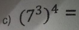 (7^3)^4=