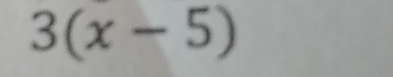 3(x-5)