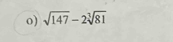 sqrt(147)-2sqrt[3](81)