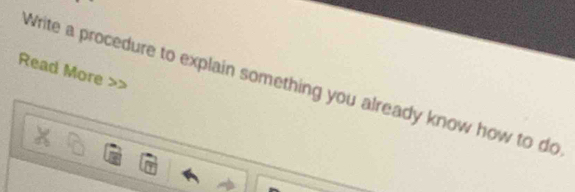 Read More 
Write a procedure to explain something you already know how to do