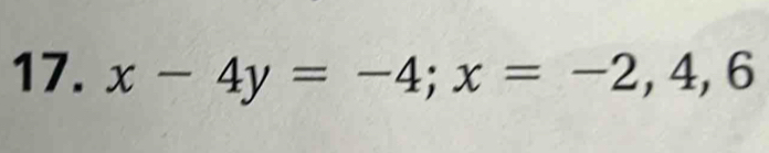 x-4y=-4; x=-2, 4, 6